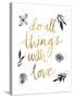 Do All Things with Love BW-Sara Zieve Miller-Stretched Canvas