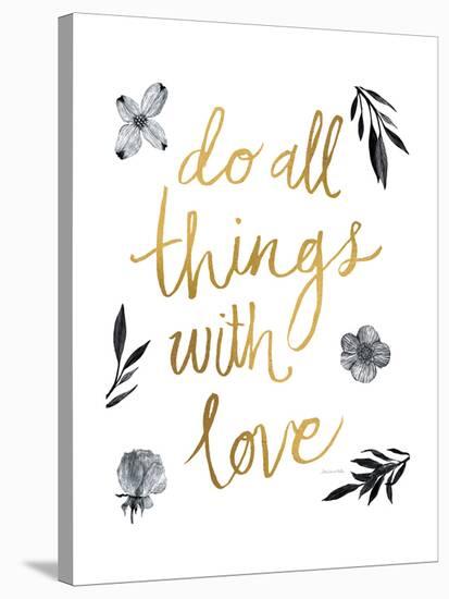 Do All Things with Love BW-Sara Zieve Miller-Stretched Canvas