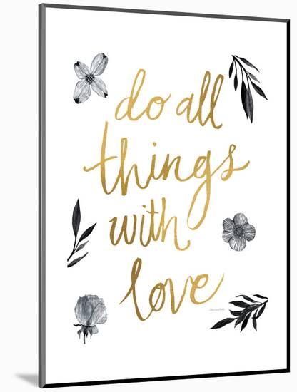 Do All Things with Love BW-Sara Zieve Miller-Mounted Art Print