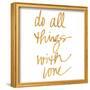 Do All Things with Love (gold foil)-null-Framed Art Print