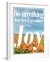 Do Anything Produce Joy-Terry Eggers-Framed Photographic Print