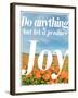 Do Anything Produce Joy-Terry Eggers-Framed Photographic Print