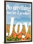 Do Anything Produce Joy-Terry Eggers-Framed Photographic Print