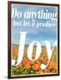 Do Anything Produce Joy-Terry Eggers-Framed Photographic Print