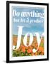 Do Anything Produce Joy-Terry Eggers-Framed Photographic Print