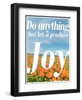 Do Anything Produce Joy-Terry Eggers-Framed Photographic Print