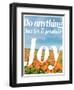 Do Anything Produce Joy-Terry Eggers-Framed Photographic Print