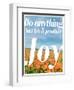 Do Anything Produce Joy-Terry Eggers-Framed Photographic Print