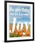 Do Anything Produce Joy-Terry Eggers-Framed Photographic Print