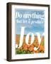 Do Anything Produce Joy-Terry Eggers-Framed Photographic Print