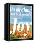 Do Anything Produce Joy-Terry Eggers-Framed Stretched Canvas