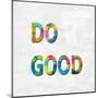 Do Good in Color-Jamie MacDowell-Mounted Art Print