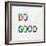 Do Good in Color-Jamie MacDowell-Framed Art Print