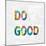 Do Good in Color-Jamie MacDowell-Mounted Art Print
