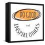 Do Good-Taylor Greene-Framed Stretched Canvas