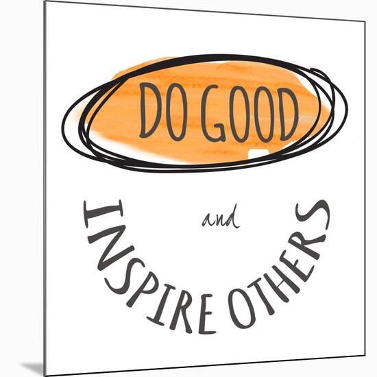 Do Good-Taylor Greene-Mounted Art Print