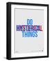 Do Hysterical Things Poster-NaxArt-Framed Art Print