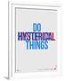 Do Hysterical Things Poster-NaxArt-Framed Art Print