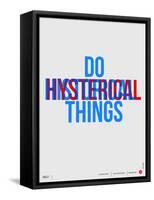 Do Hysterical Things Poster-NaxArt-Framed Stretched Canvas