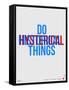 Do Hysterical Things Poster-NaxArt-Framed Stretched Canvas