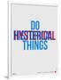 Do Hysterical Things Poster-NaxArt-Framed Art Print