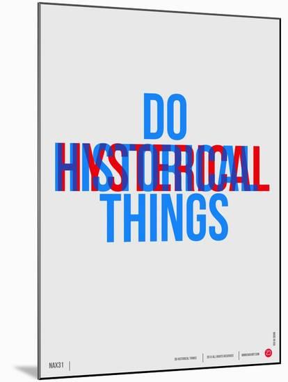 Do Hysterical Things Poster-NaxArt-Mounted Art Print
