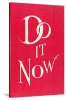 Do it Now Slogan-null-Stretched Canvas
