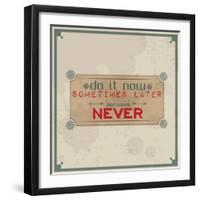 Do it Now, Sometimes Later Becomes Never-maxmitzu-Framed Art Print