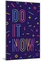 Do it Now-foxysgraphic-Mounted Art Print