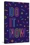 Do it Now-foxysgraphic-Stretched Canvas