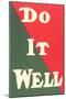 Do it Well Slogan-null-Mounted Art Print