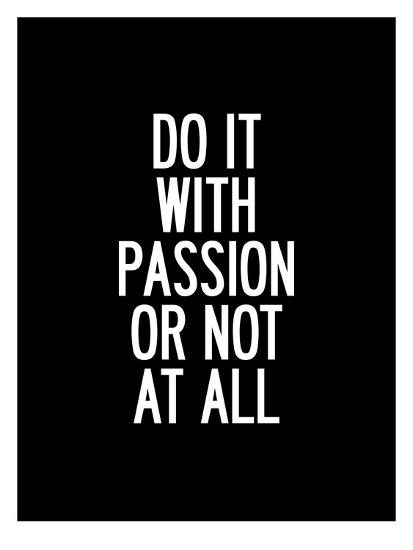 Do It With Passion Or Not At All Posters Brett Wilson Allposters Com Do It With Passion Or Not At All Posters Brett Wilson Allposters Com