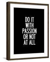 Do It With Passion or Not At All-Brett Wilson-Framed Art Print