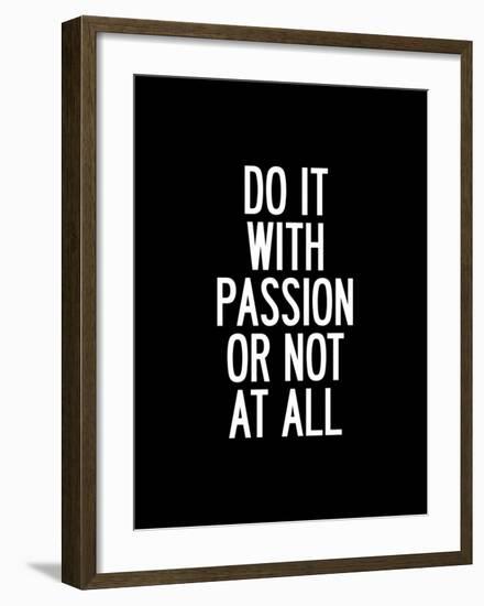 Do It With Passion or Not At All-Brett Wilson-Framed Art Print