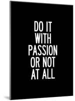 Do It With Passion or Not At All-Brett Wilson-Mounted Art Print