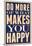 Do More of What Makes You Happy-null-Mounted Poster