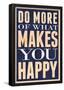 Do More of What Makes You Happy-null-Framed Poster
