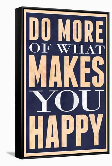 Do More of What Makes You Happy-null-Framed Stretched Canvas