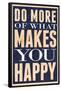 Do More of What Makes You Happy-null-Framed Poster