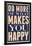 Do More of What Makes You Happy-null-Framed Poster