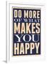 Do More of What Makes You Happy-null-Framed Art Print