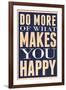 Do More of What Makes You Happy-null-Framed Art Print