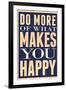 Do More of What Makes You Happy-null-Framed Art Print