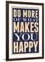 Do More of What Makes You Happy-null-Framed Art Print