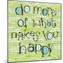 Do More of What Makes You Happy-Robbin Rawlings-Mounted Art Print