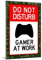 Do Not Disturb Gamer at Work-null-Mounted Poster