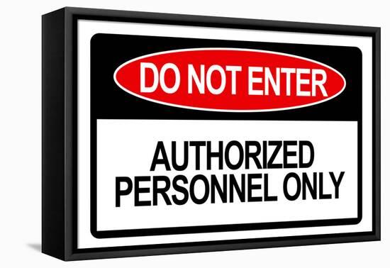 Do Not Enter Authorized Personnel Only-null-Framed Stretched Canvas