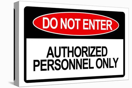 Do Not Enter Authorized Personnel Only-null-Stretched Canvas