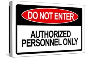 Do Not Enter Authorized Personnel Only-null-Stretched Canvas