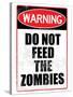 Do Not Feed the Zombies Art Poster Print-null-Stretched Canvas